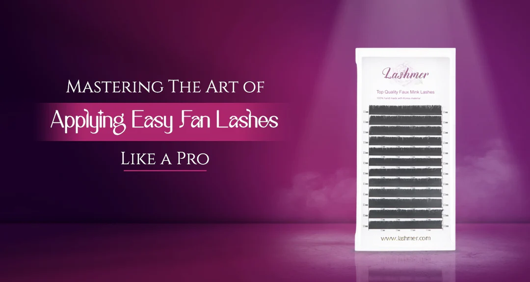 The Art of easy fan lashes