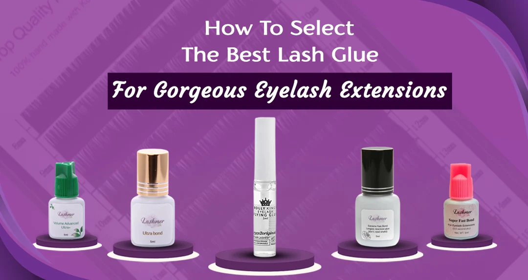 How To Select The Best Lash Glue For Stunning Eyelash Extensions Vip Lashmer 9292